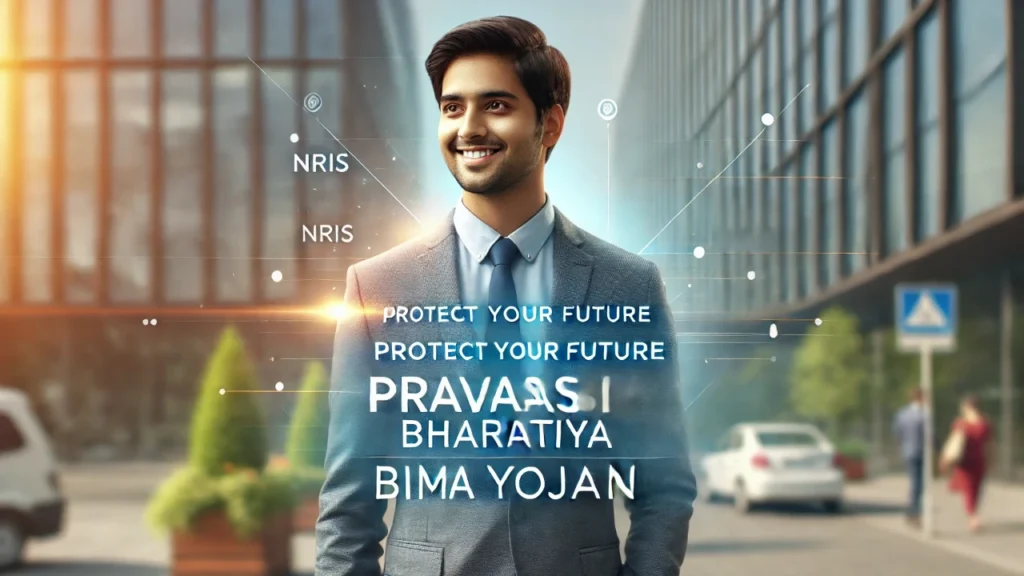 Pravasi Bharatiya Bima Yojana Policy